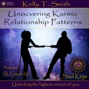 SK:22 Uncovering Karmic Relationship Patterns