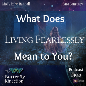 BK40-What Does Living Fearlessly Mean to You